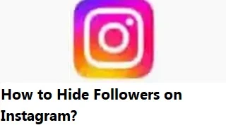 How to Hide Followers on Instagram?