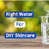 What Water is Better to Use for DIY Skincare Products