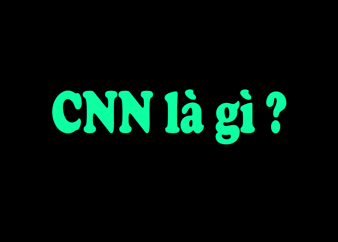 Viết tắt tiếng Việt,CNN,Viết tắt tiếng Anh,Chúc Ngủ Ngon,CNN la viet tat cua chu gi,CNN là gì,CNN là viết tắt của từ gì,