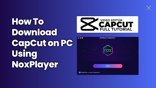 Download CapCut on PC Using NoxPlayer