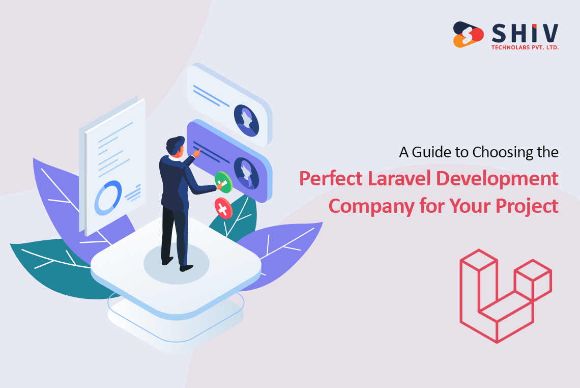 A Guide to Choosing the Perfect Laravel Development Company for Your Project