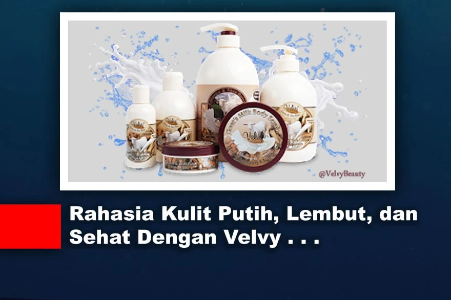 Rahasia Kulit Putih, Lembut, dan Sehat Dengan Velvy