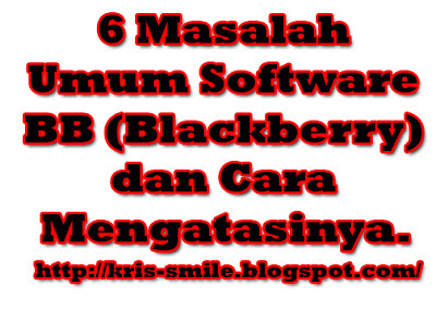 6 Masalah Umum Software BB (Blackberry) dan Cara Mengatasinya