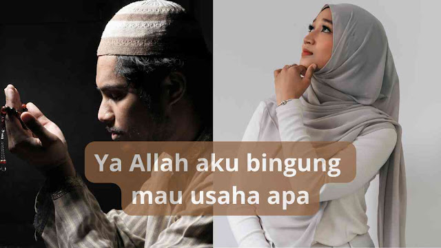 Ya Allah aku bingung mau usaha apa