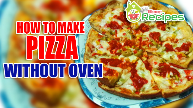 http://www.homerecipes.ml/2017/11/how-to-make-pizza-without-oven-home.html