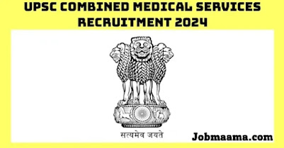UPSC Combined Medical Services Recruitment 2024 – Apply Online For 827 Vacancies Notification