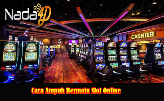 Cara Ampuh Bermain Slot Online