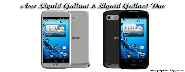 Acer Liquid Gallant and Acer Liquid Gallant Duo, Acer Liquid, Acer Gallant, Acer Dual Sim phone, latest dual sim phones, latest Acer smartphones