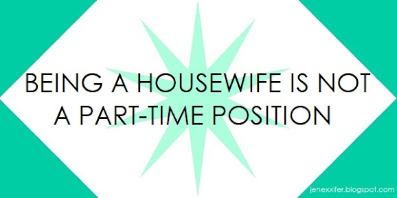 Being a Housewife is Not a Part-Time Position (Housewife Sayings by JenExx)