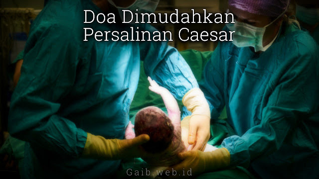 Doa Dimudahkan Persalinan Caesar