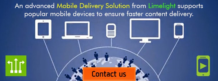 An advanced Mobile Delivery Solution from Limelight supports popular mobile devices to ensure faster content delivery.