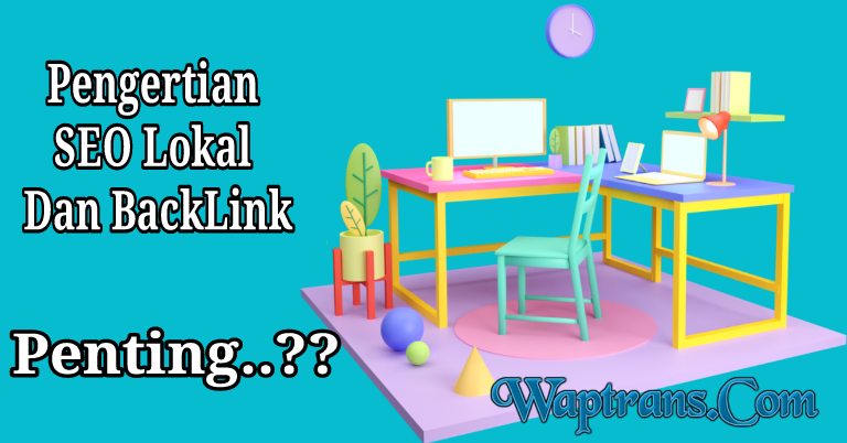 Pengertian SEO Lokal Dan BackLink 2021 - Penting Buat Pemula