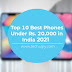 Top 10 Best Mobiles Under Rs. 20,000 To Buy In 2021