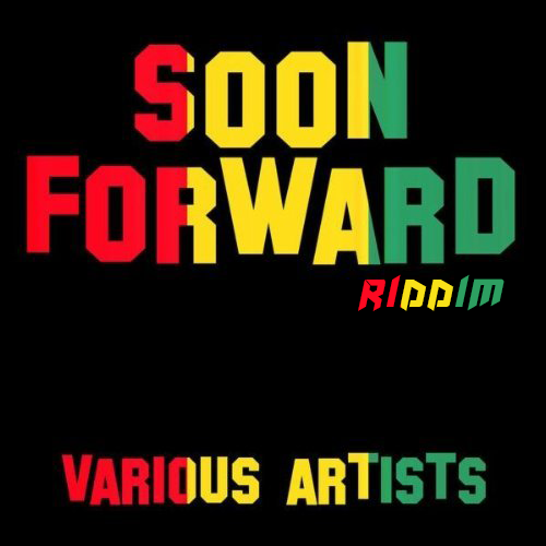 Soon Forward Riddim
