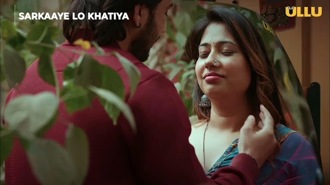 Sarkaaye Lo Khatiya ULLU original Web Series – Complete