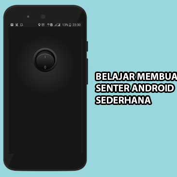 Tutorial Membuat Aplikasi Senter Dengan Pemanfaatan Flash Kamera Pada Android