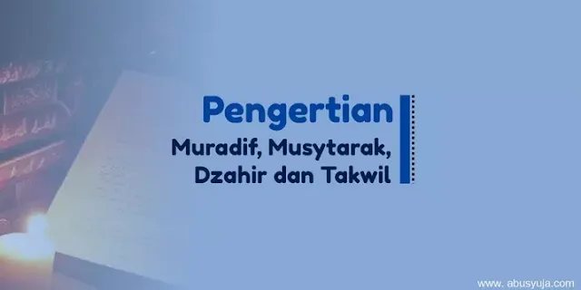 https://www.abusyuja.com/2021/01/pengertian-muradif-musytarak-dzahir-dan-takwil.html