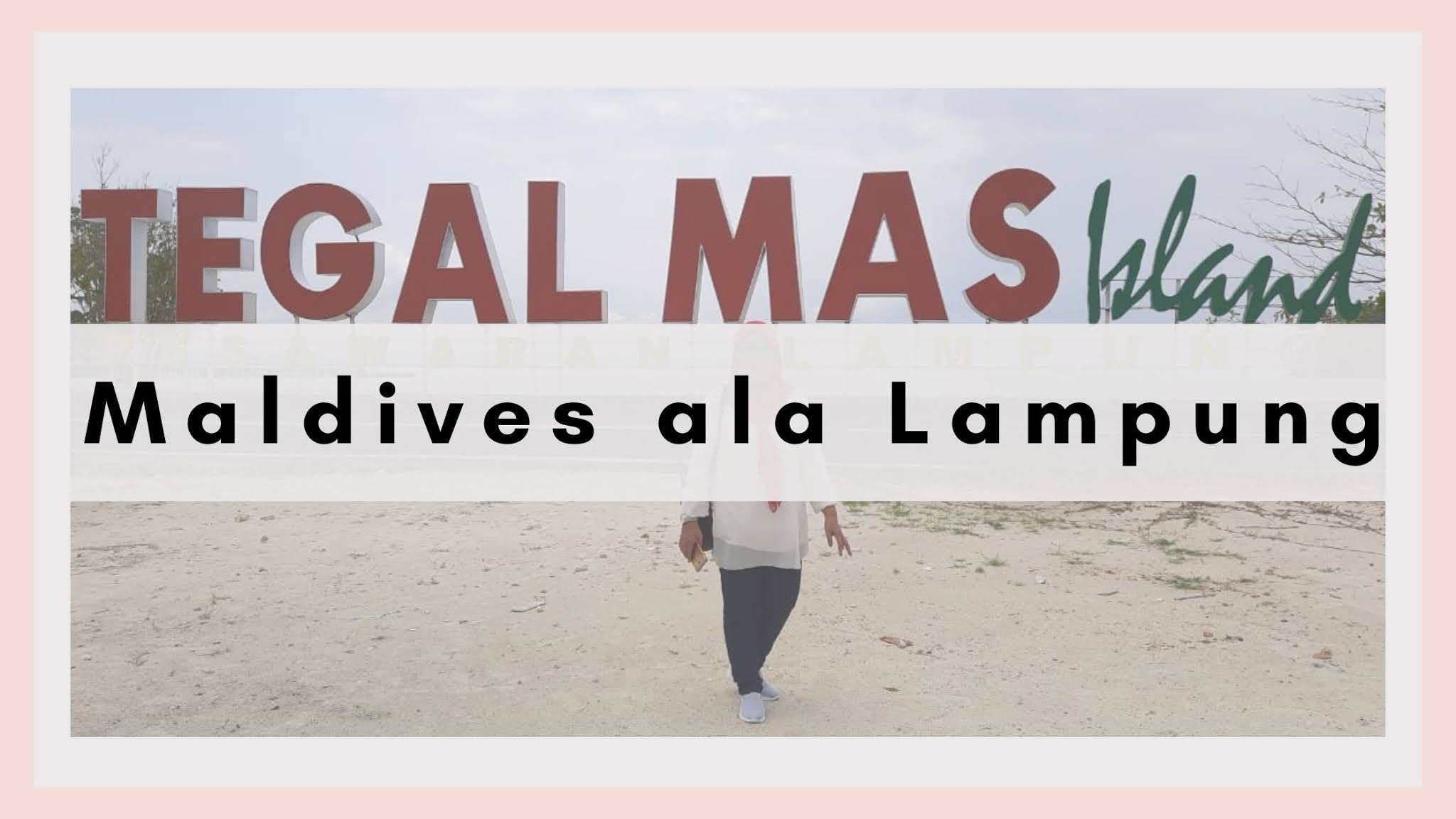 jalan-jalan ke pulau tegal mas di lampung