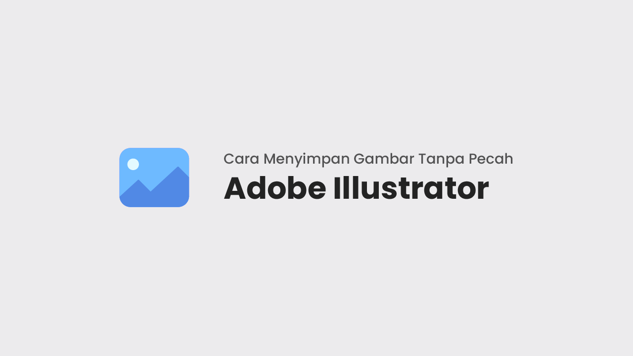 Cara Menyimpan Gambar di Adobe Illustrator
