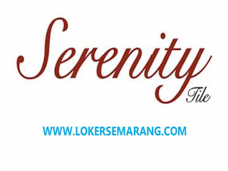 Lowongan Pekerjaan di Serenity Tile Penempatan Semarang dan Denpasar