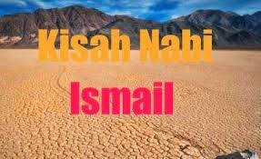 Kisah nabi ismail, nabi ismail