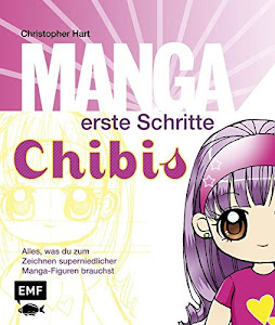 Manga erste Schritte Chibis: Alles, was du zum Zeichnen super-niedlicher Mangafiguren brauchst