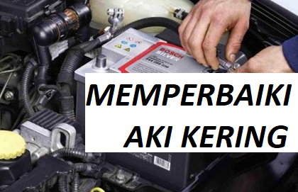 Cara Memperbaiki Aki Kering Mobil Soak dengan Mudah dan Ampuh 