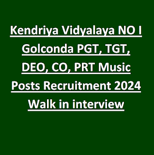 Kendriya Vidyalaya NO I Golconda PGT, TGT, DEO, CO, PRT Music Posts Recruitment 2024 Walk in interview