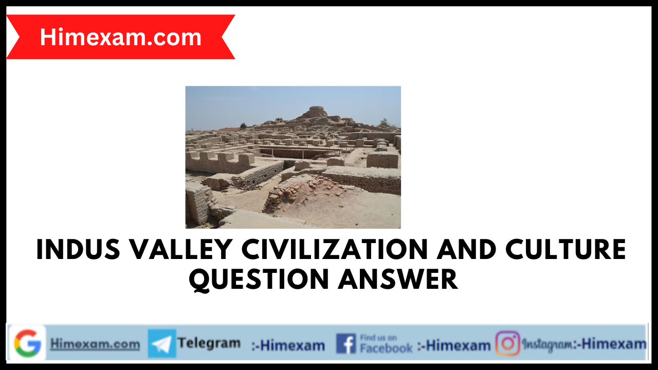 Indus Valley Civilization and Culture Question Answer