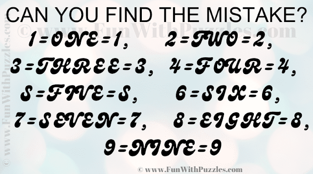 CAN YOU FIND THE MISTAKE? 1=ONE=1, 2=TWO=2, 3=THREE=3, 4=FOUR=4, S=FIVE=S, 6=SIX=6, 7=SEVEN=7, 8=EIGHT=8, 9=NINE=9