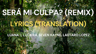 LUANA  - Será Mi Culpa (Remix) Lyrics (Translation)
