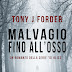 Pensieri su "MALVAGIO FINO ALL'OSSO" di Tony J Forder