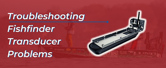 Troubleshoot Fish-Finder Transducer Problems