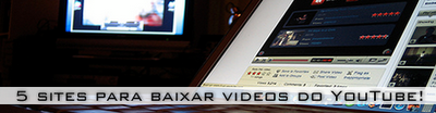 5 Sites Para Baixar Videos do YouTube.