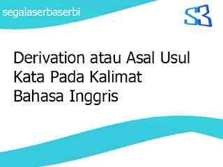 Derivation atau Asal Usul Kata Pada Kalimat Bahasa Inggris