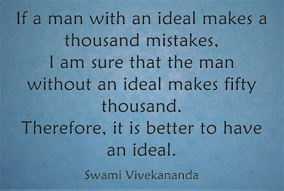 If a man with an ideal makes a thousand mistakes, I am sure that the man without an ideal makes fifty thousand. Therefore, it is better to have an ideal.