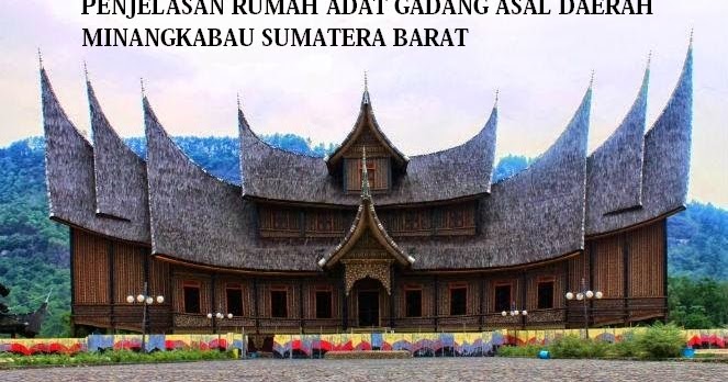 Rumah Adat Gadang Asal Masyarakat Minangkabau, Padang