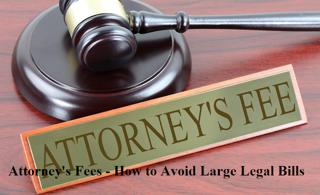 Attorney's Fees - How to Avoid Large Legal Bills