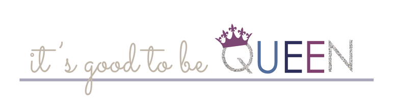 It's Good to be Queen