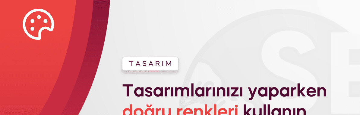 Tasarımlarınızı yaparken doğru renkleri kullanın