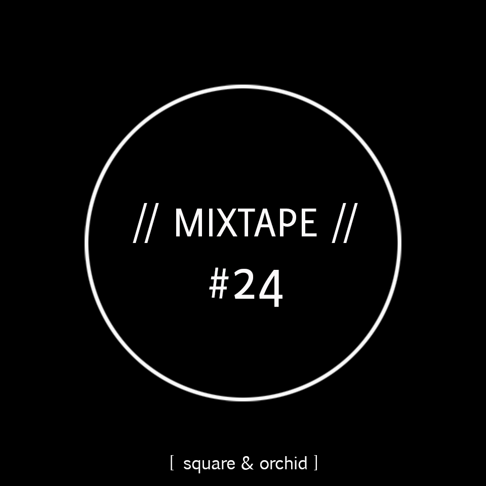 Square & Orchid - Mixtape #23