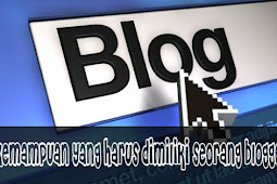 Kemampuan Yang Harus Dimiliki Seorang Blogger