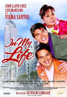 In My Life is a 2009 Philippine drama film released by Star Cinema, starring Vilma Santos-Recto, John Lloyd Cruz and Luis Manzano.