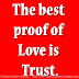 The best proof of Love is Trust.