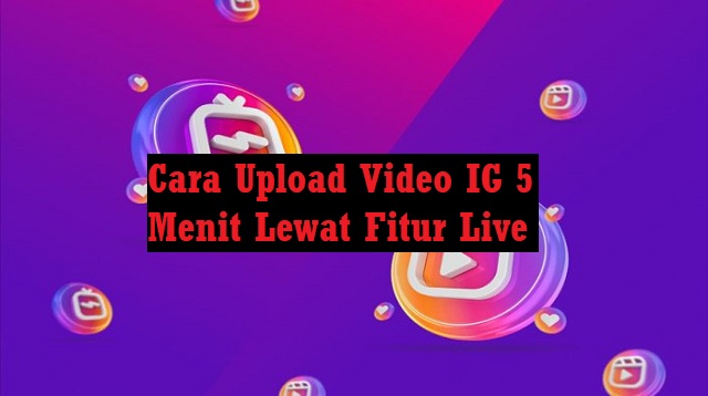 Cara Upload Video IG 5 Menit