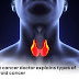 Best cancer doctor explains types of thyroid cancer