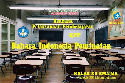 RPP Bahasa Indonesia Peminatan Kelas 12 SMA Kurikulum 2013 Revisi 2017