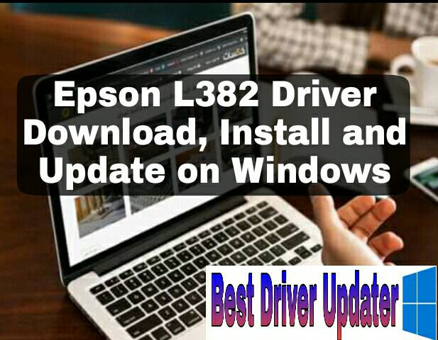 Epson L382 Driver Download, Install and Update on Windows