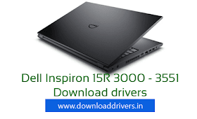 Dell Inspiron 15R 3000 drivers, Download dell driver, Inspiron 15R 3551 driver, For Windows 7  (64/32 bit), Download Dell laptop driver for Windows 8.1, Dell Inspiron drivers download for Windows 10