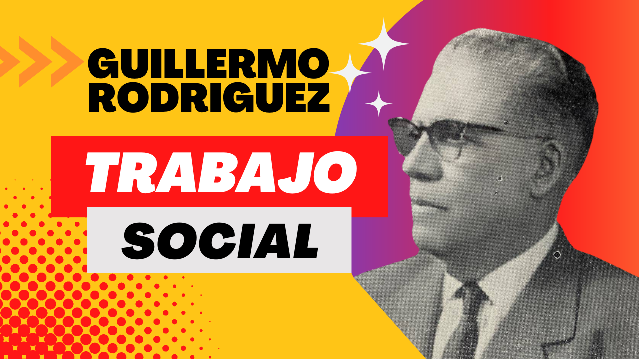 La Importancia de Guillermo Rodríguez para el Trabajo Social